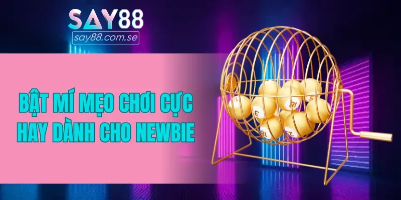 Bật mí mẹo chơi cực hay dành cho newbie