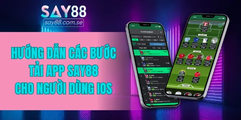 Hướng dẫn các bước tải app SAY88 cho người dùng iOS