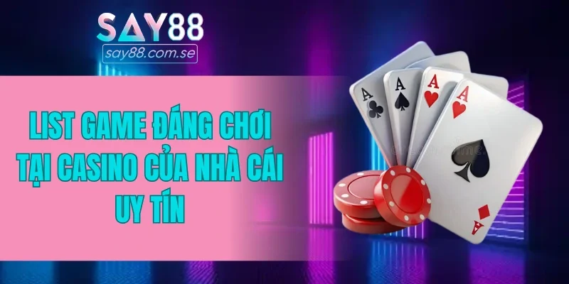 List game đáng chơi tại casino của nhà cái uy tín