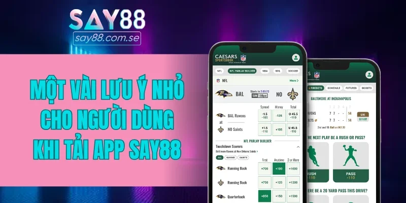 Một vài lưu ý nhỏ cho người dùng khi tải app SAY88