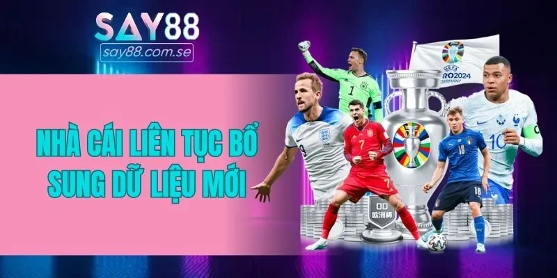 Nhà cái liên tục bổ sung dữ liệu mới