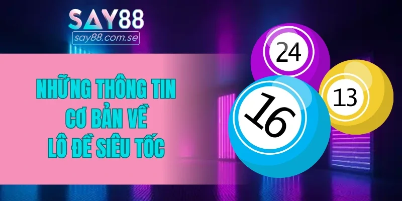 Những thông tin cơ bản về lô đề siêu tốc