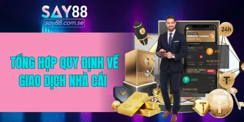 Tổng hợp quy định về giao dịch nhà cái 