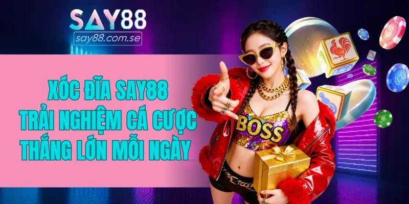 xóc đĩa SAY88